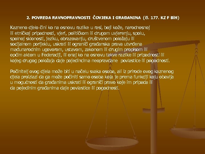 2. POVREDA RAVNOPRAVNOSTI ČOVJEKA I GRAĐANINA (čl. 177. KZ F Bi. H) Kazneno djelo