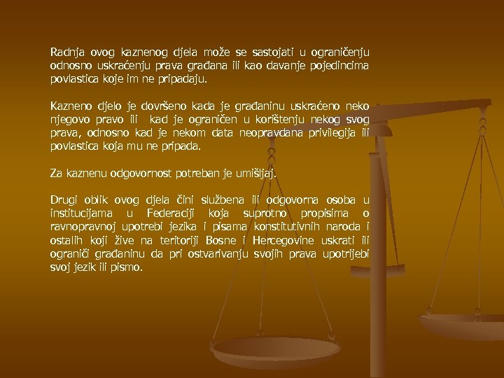 Radnja ovog kaznenog djela može se sastojati u ograničenju odnosno uskraćenju prava građana ili