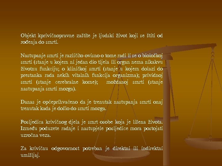 Objekt kprivičnopravne zaštite je ljudski život koji se štiti od rođenja do smrti. Nastupanje