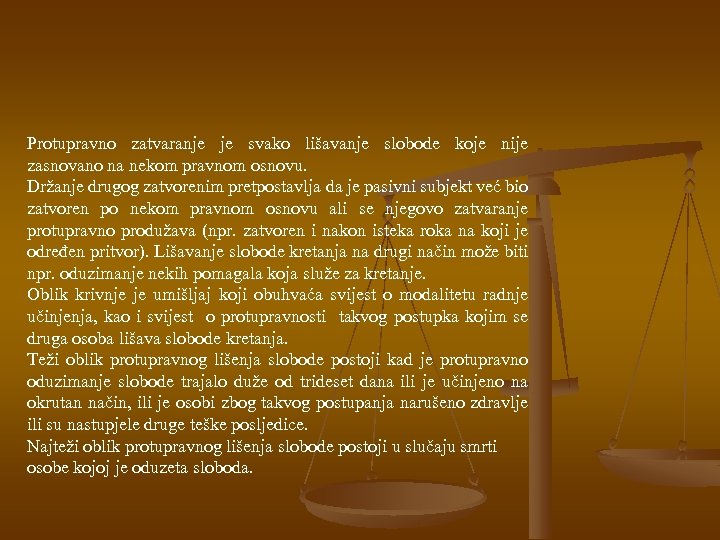 Protupravno zatvaranje je svako lišavanje slobode koje nije zasnovano na nekom pravnom osnovu. Držanje