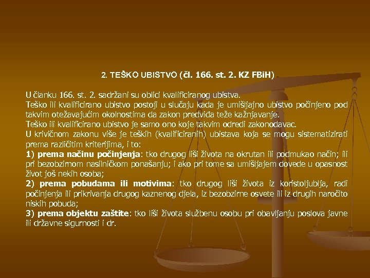 2. TEŠKO UBISTVO (čl. 166. st. 2. KZ FBi. H) U članku 166. st.