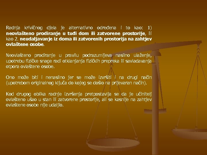 Radnja krivičnog djela je alternativno određena i to kao: 1) neovlašteno prodiranje u tuđi