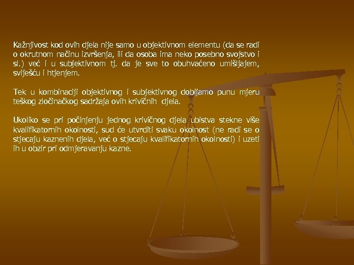 Kažnjivost kod ovih djela nije samo u objektivnom elementu (da se radi o okrutnom