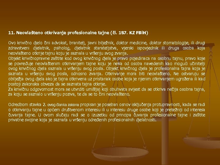 11. Neovlašteno otkrivanje profesionalne tajne (čl. 187. KZ FBi. H) Ovo krivično djelo čini
