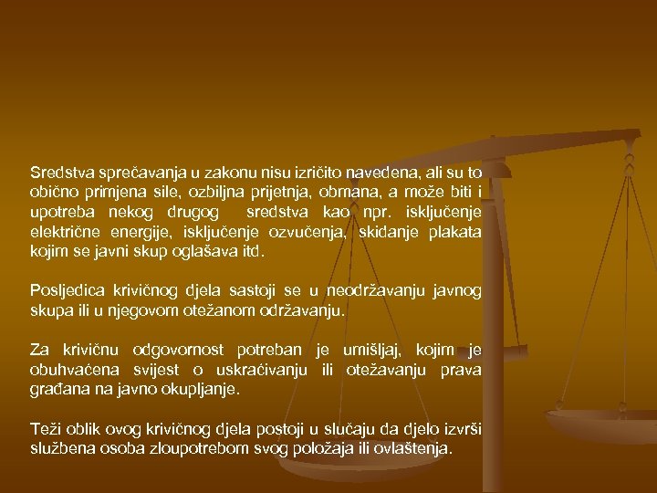 Sredstva sprečavanja u zakonu nisu izričito navedena, ali su to obično primjena sile, ozbiljna