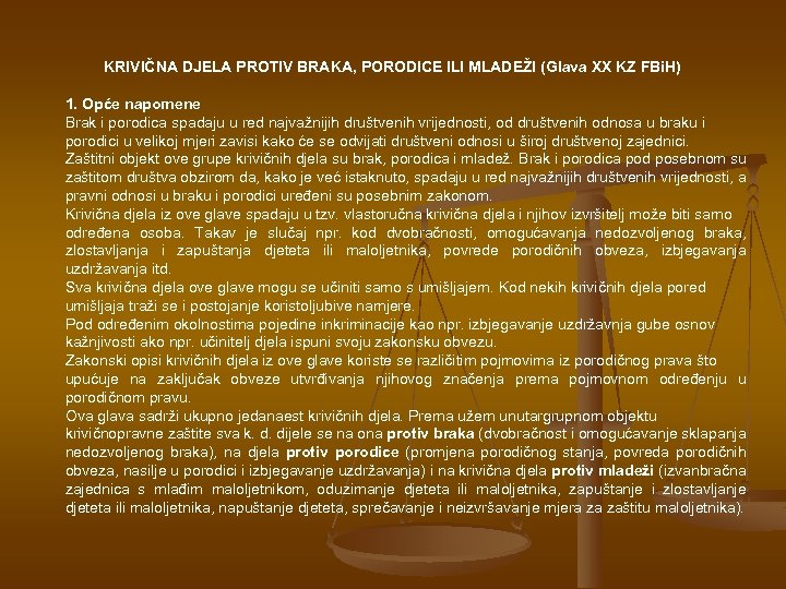KRIVIČNA DJELA PROTIV BRAKA, PORODICE ILI MLADEŽI (Glava XX KZ FBi. H) 1. Opće
