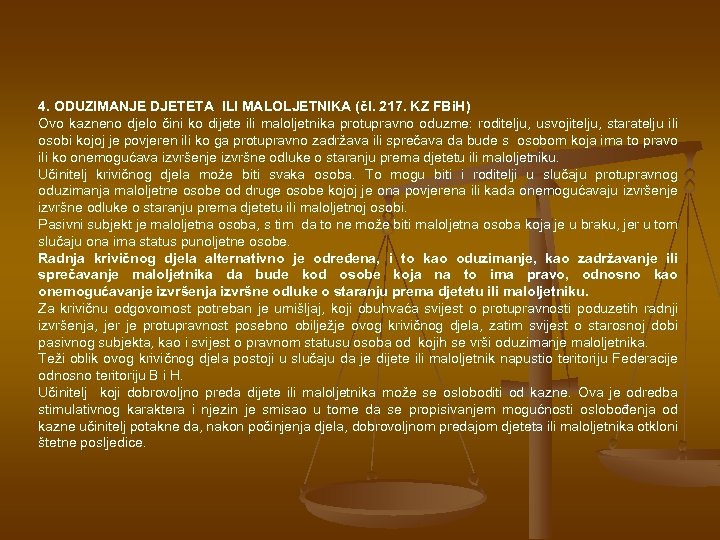 4. ODUZIMANJE DJETETA ILI MALOLJETNIKA (čl. 217. KZ FBi. H) Ovo kazneno djelo čini