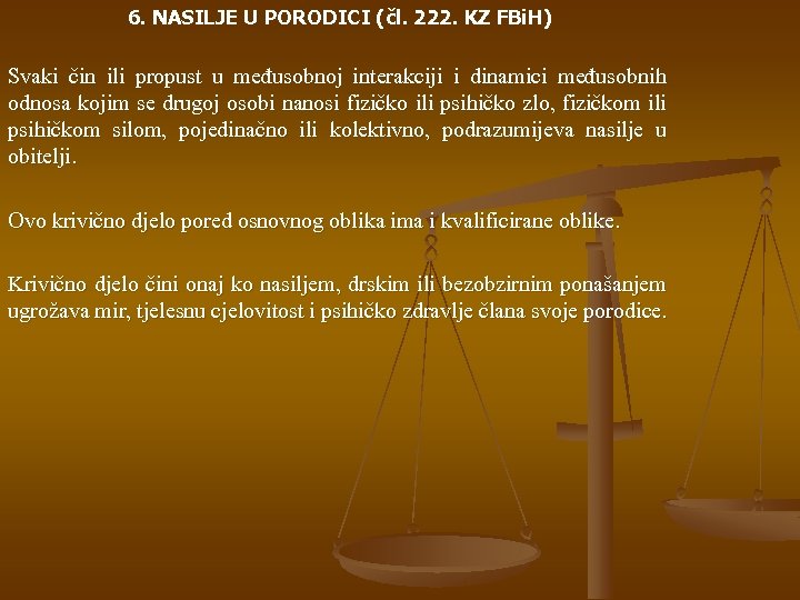 6. NASILJE U PORODICI (čl. 222. KZ FBi. H) Svaki čin ili propust u
