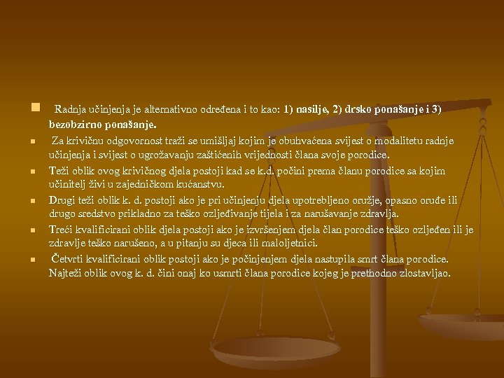 n n n Radnja učinjenja je alternativno određena i to kao: 1) nasilje, 2)