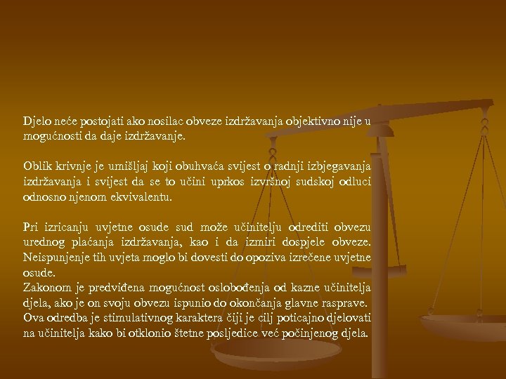 Djelo neće postojati ako nosilac obveze izdržavanja objektivno nije u mogućnosti da daje izdržavanje.