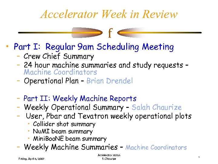 Accelerator Week in Review f • Part I: Regular 9 am Scheduling Meeting –