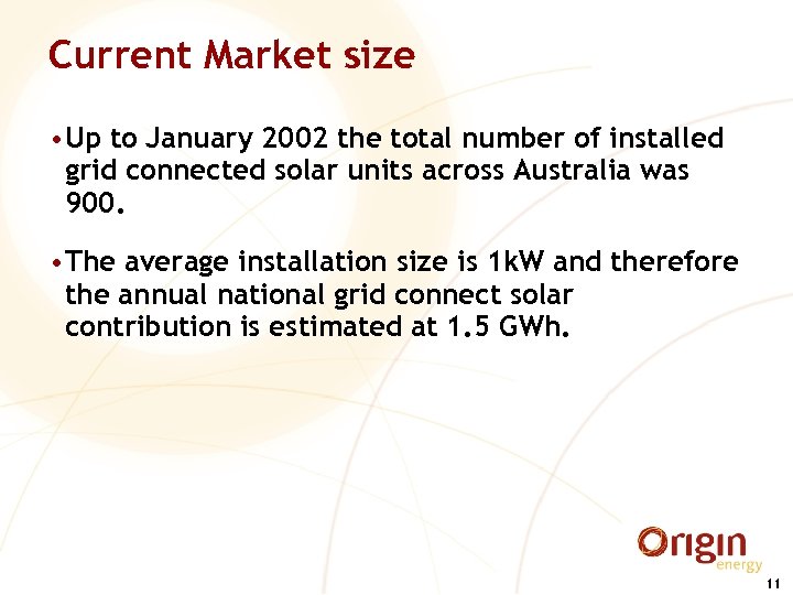 Current Market size • Up to January 2002 the total number of installed grid