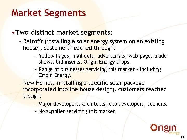 Market Segments • Two distinct market segments: – Retrofit (installing a solar energy system