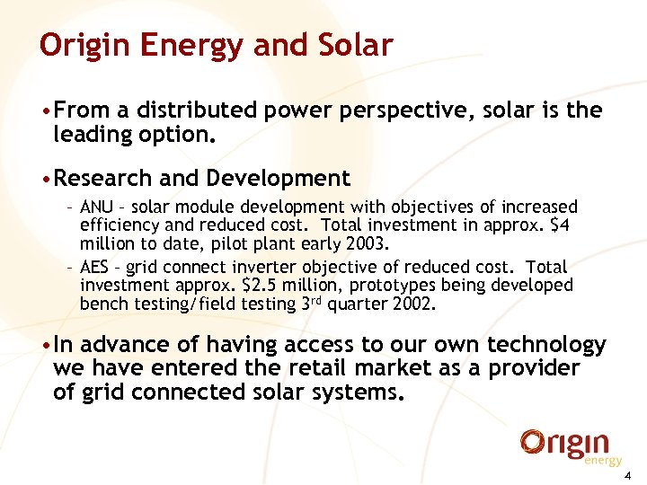 Origin Energy and Solar • From a distributed power perspective, solar is the leading