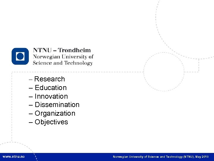 1 – Research – Education – Innovation – Dissemination – Organization – Objectives Norwegian