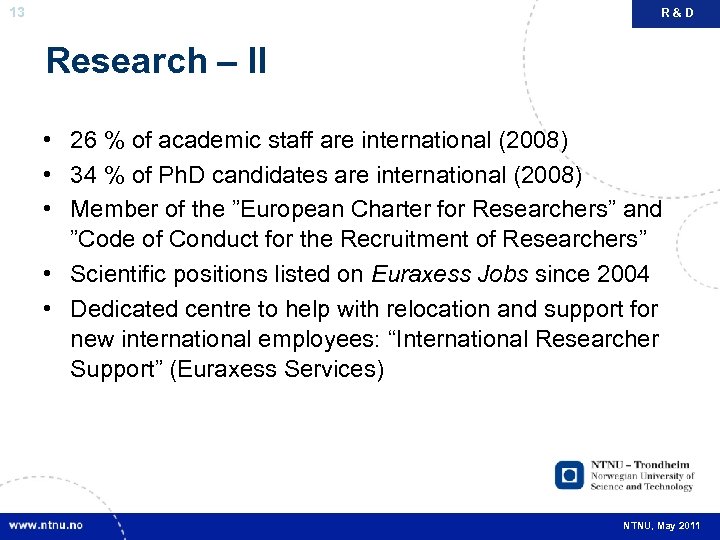 13 R&D Research – II • 26 % of academic staff are international (2008)