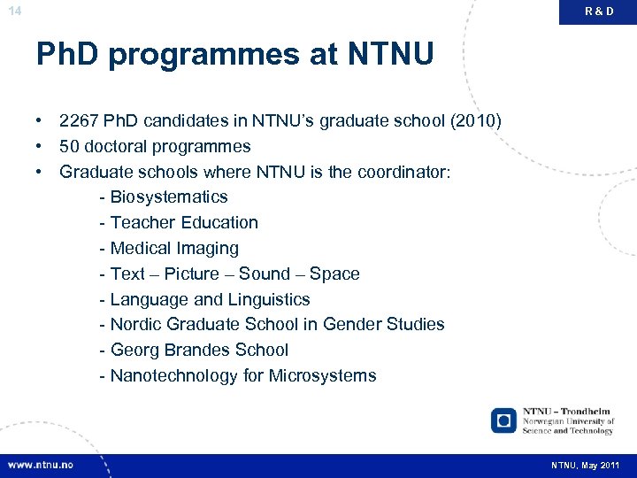 14 R&D Ph. D programmes at NTNU • 2267 Ph. D candidates in NTNU’s