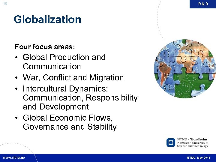 19 R&D Globalization Four focus areas: • Global Production and Communication • War, Conflict