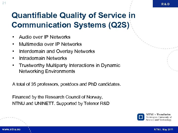 21 R&D FAKTA Quantifiable Quality of Service in Communication Systems (Q 2 S) •