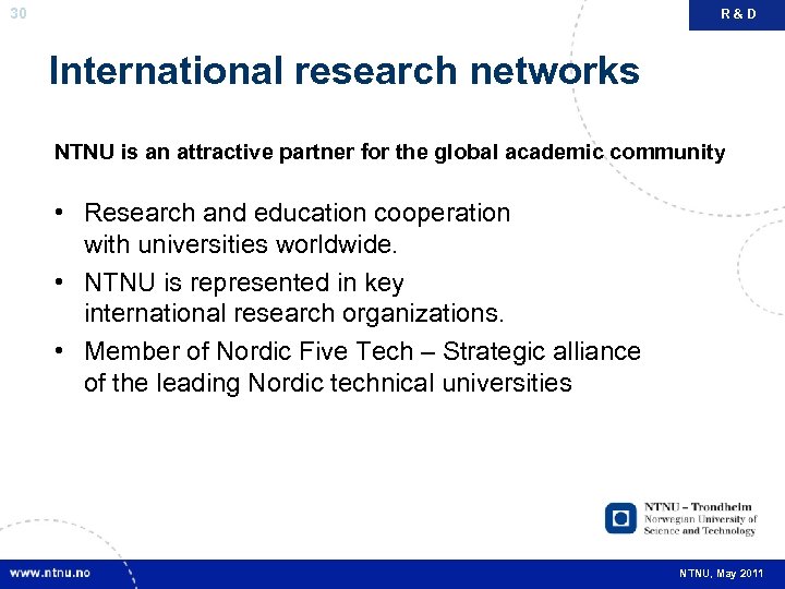 30 R&D International research networks NTNU is an attractive partner for the global academic