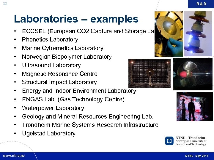 32 R&D Laboratories – examples • • • • ECCSEL (European CO 2 Capture