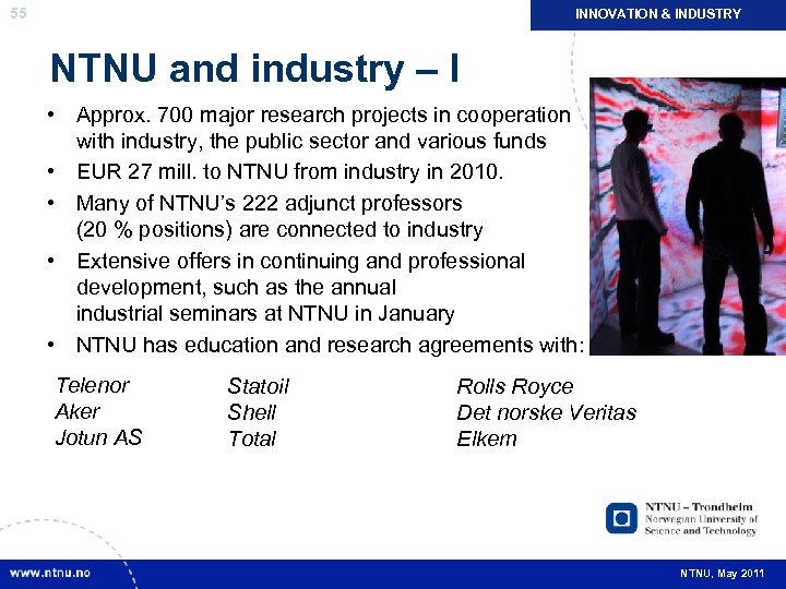 55 INNOVATION & INDUSTRY NTNU and industry – I • Approx. 700 major research