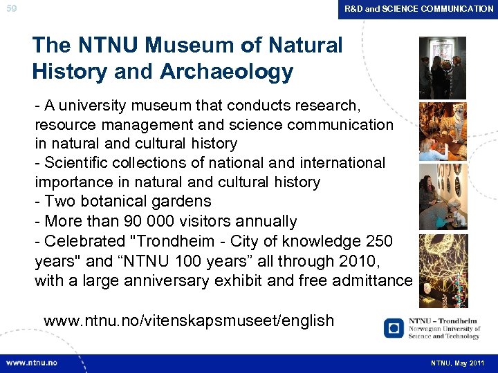 59 R&D and SCIENCE COMMUNICATION The NTNU Museum of Natural History and Archaeology -