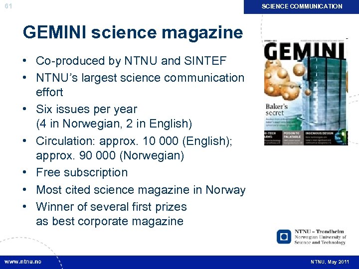 61 SCIENCE COMMUNICATION GEMINI science magazine • Co-produced by NTNU and SINTEF • NTNU’s