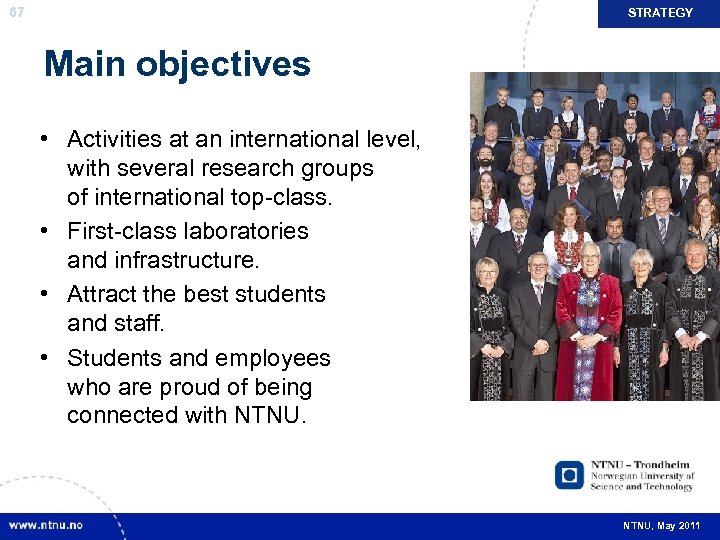 67 STRATEGY Main objectives • Activities at an international level, with several research groups