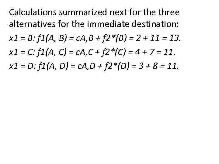 Calculations summarized next for the three alternatives for the immediate destination: x 1 =
