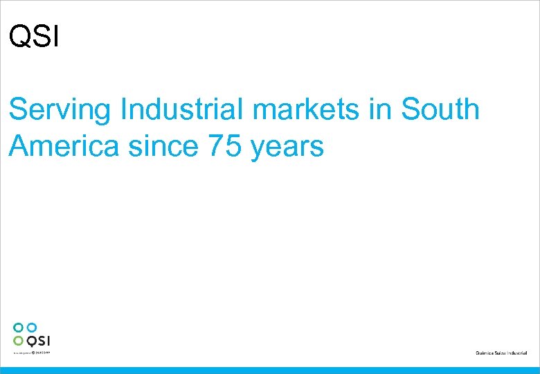 QSI Serving Industrial markets in South America since 75 years 