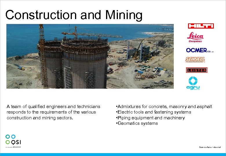 Construction and Mining A team of qualified engineers and technicians responds to the requirements