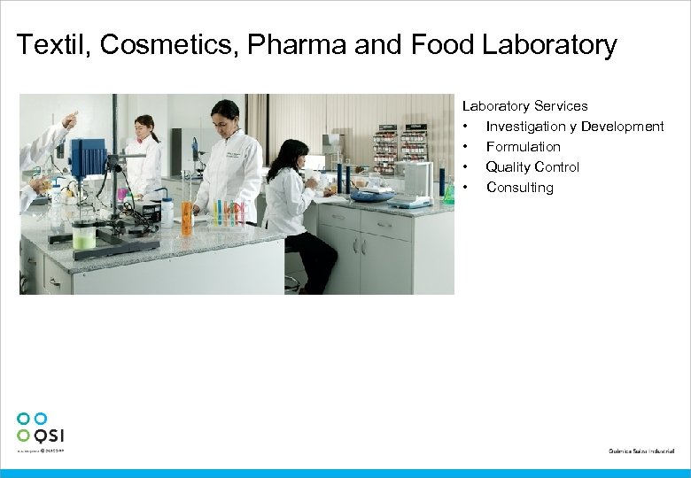 Textil, Cosmetics, Pharma and Food Laboratory Services • Investigation y Development • Formulation •