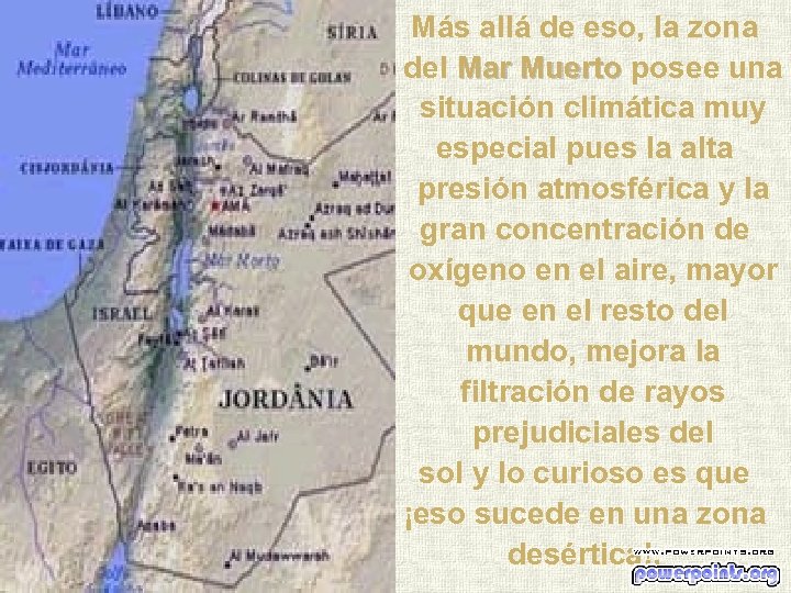 Más allá de eso, la zona del Mar Muerto posee una situación climática muy