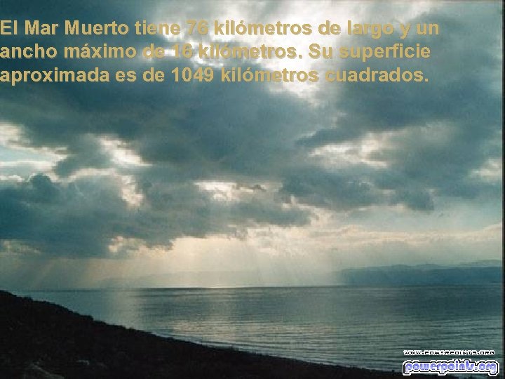 El Mar Muerto tiene 76 kilómetros de largo y un ancho máximo de 16