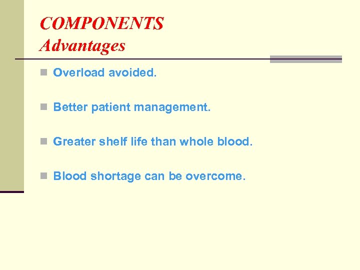 COMPONENTS Advantages n Overload avoided. n Better patient management. n Greater shelf life than