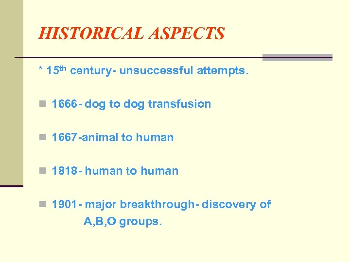HISTORICAL ASPECTS * 15 th century- unsuccessful attempts. n 1666 - dog to dog