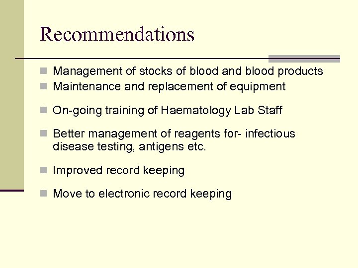 Recommendations n Management of stocks of blood and blood products n Maintenance and replacement