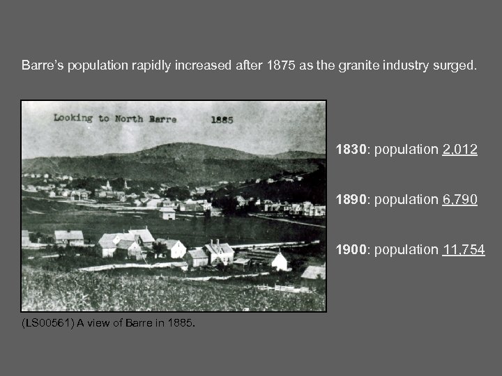 Barre’s population rapidly increased after 1875 as the granite industry surged. 1830: population 2,