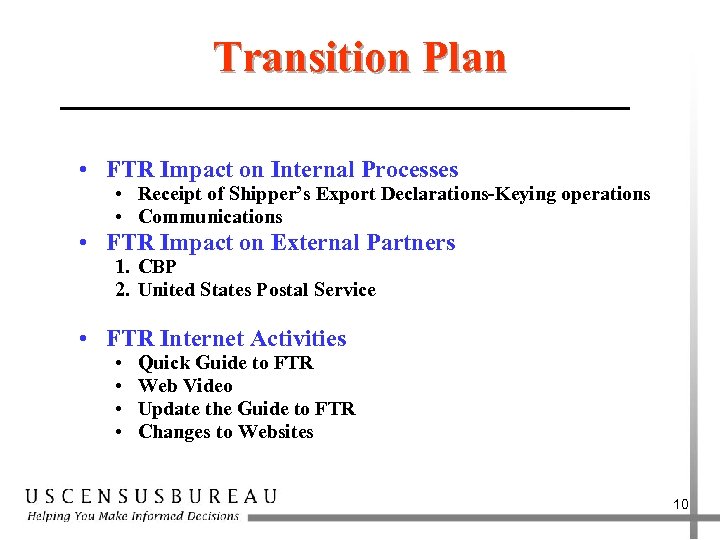 Transition Plan • FTR Impact on Internal Processes • Receipt of Shipper’s Export Declarations-Keying