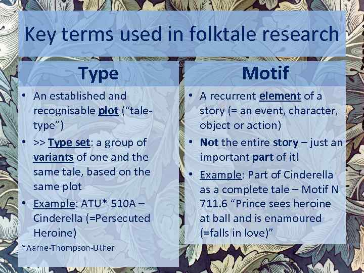 Key terms used in folktale research Type • An established and recognisable plot (“taletype”)