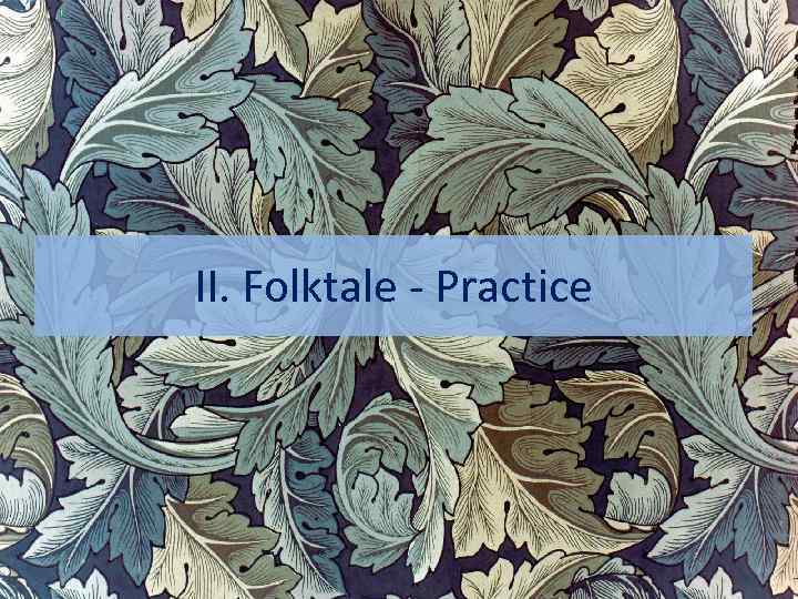 II. Folktale - Practice 