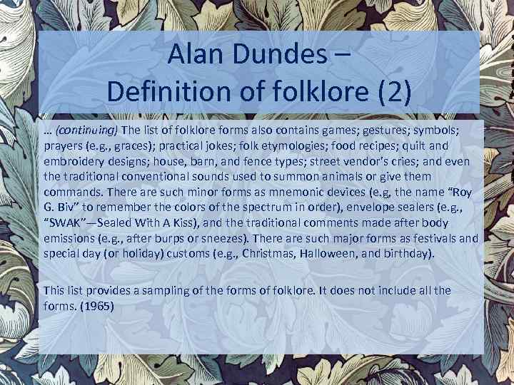Alan Dundes – Definition of folklore (2) … (continuing) The list of folklore forms