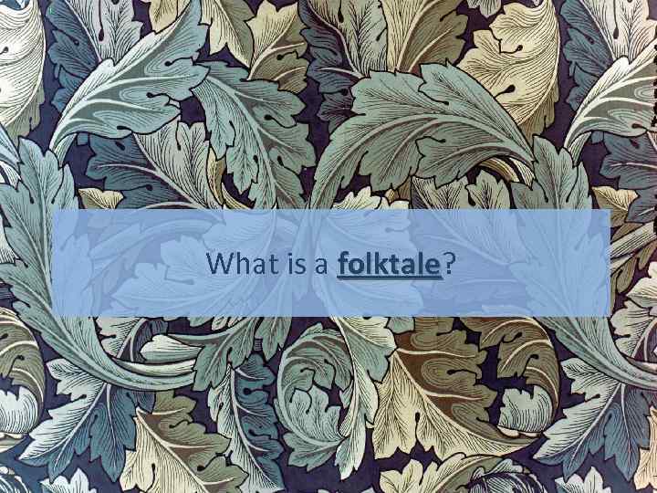 What is a folktale? folktale 
