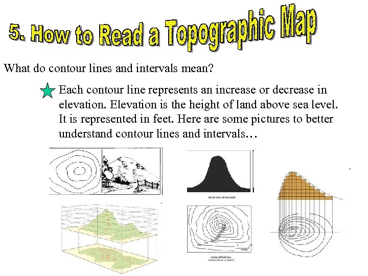 What do contour lines and intervals mean? Each contour line represents an increase or