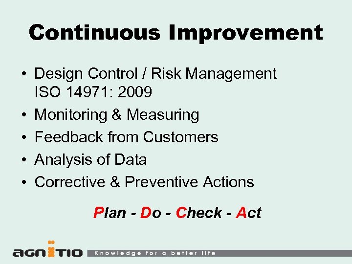 Continuous Improvement • Design Control / Risk Management ISO 14971: 2009 • Monitoring &