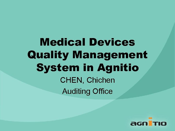 Medical Devices Quality Management System in Agnitio CHEN, Chichen Auditing Office 