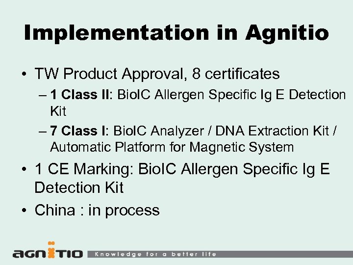 Implementation in Agnitio • TW Product Approval, 8 certificates – 1 Class II: Bio.