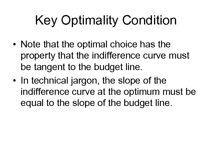 Key Optimality Condition • Note that the optimal choice has the property that the