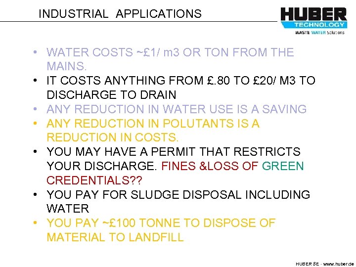 INDUSTRIAL APPLICATIONS • WATER COSTS ~£ 1/ m 3 OR TON FROM THE MAINS.